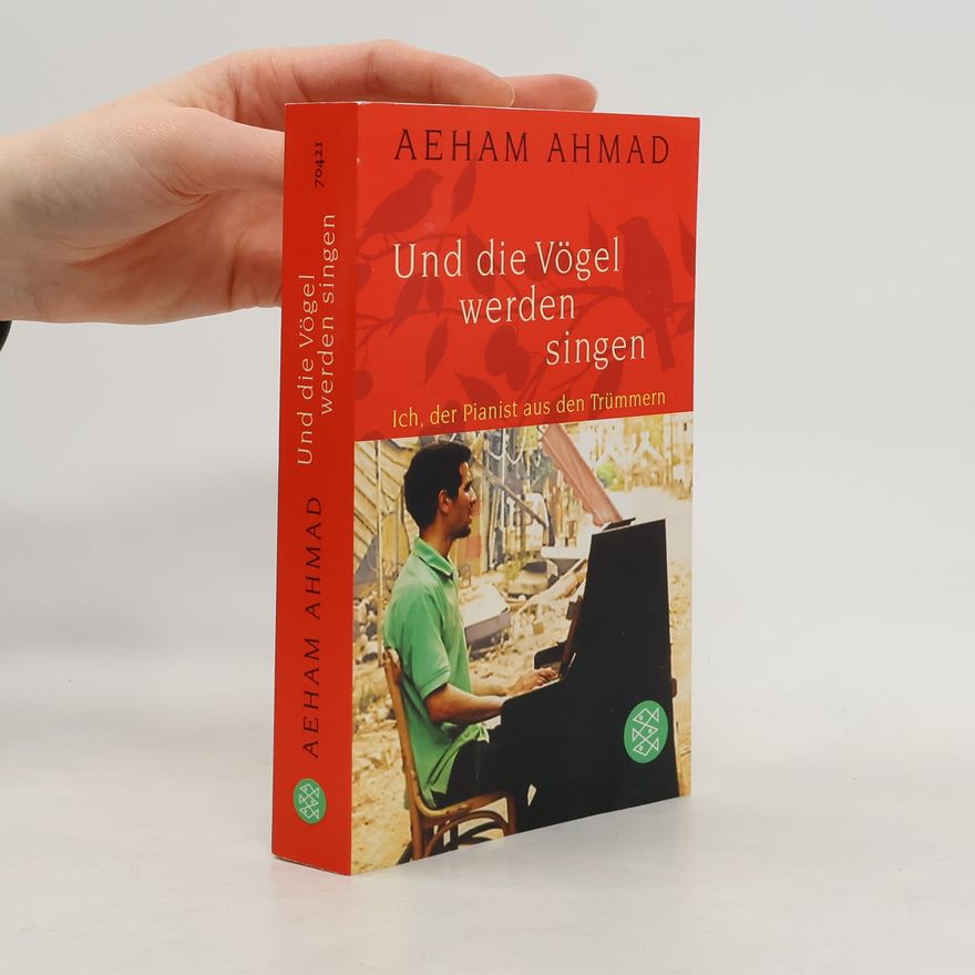 Aeham Ahmad Und die Vögel werden singen