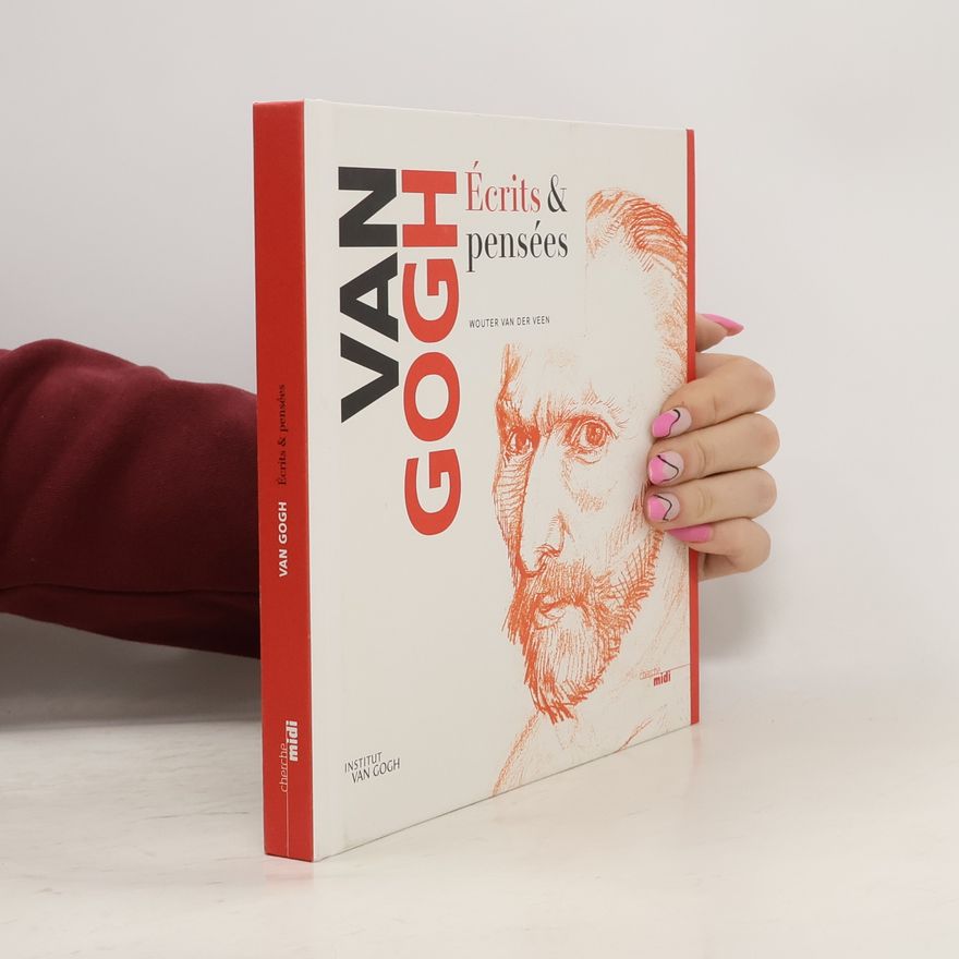 Wouter van der Veen Van Gogh - Écrits & pensées