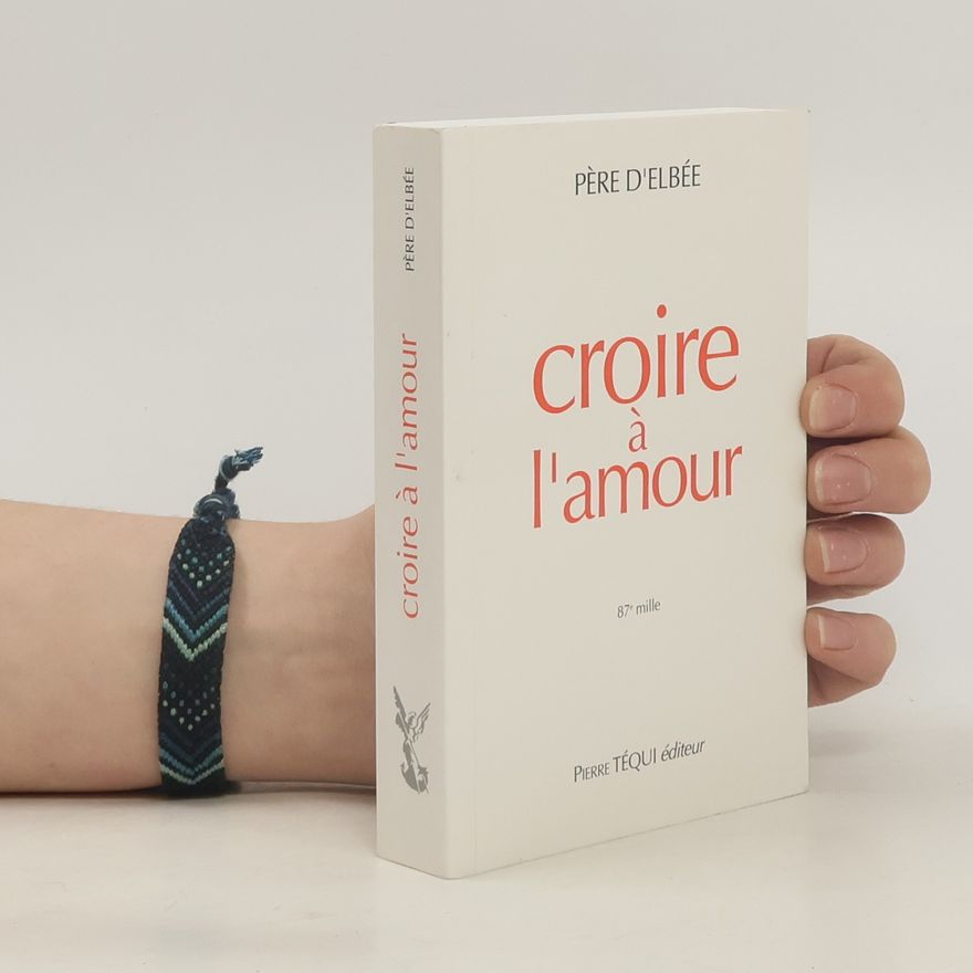 Père Michel d'Elbée Croire à l'amour