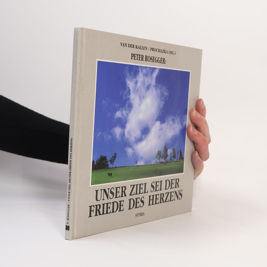 Peter Rosegger Unser Ziel sei der Friede des Herzens