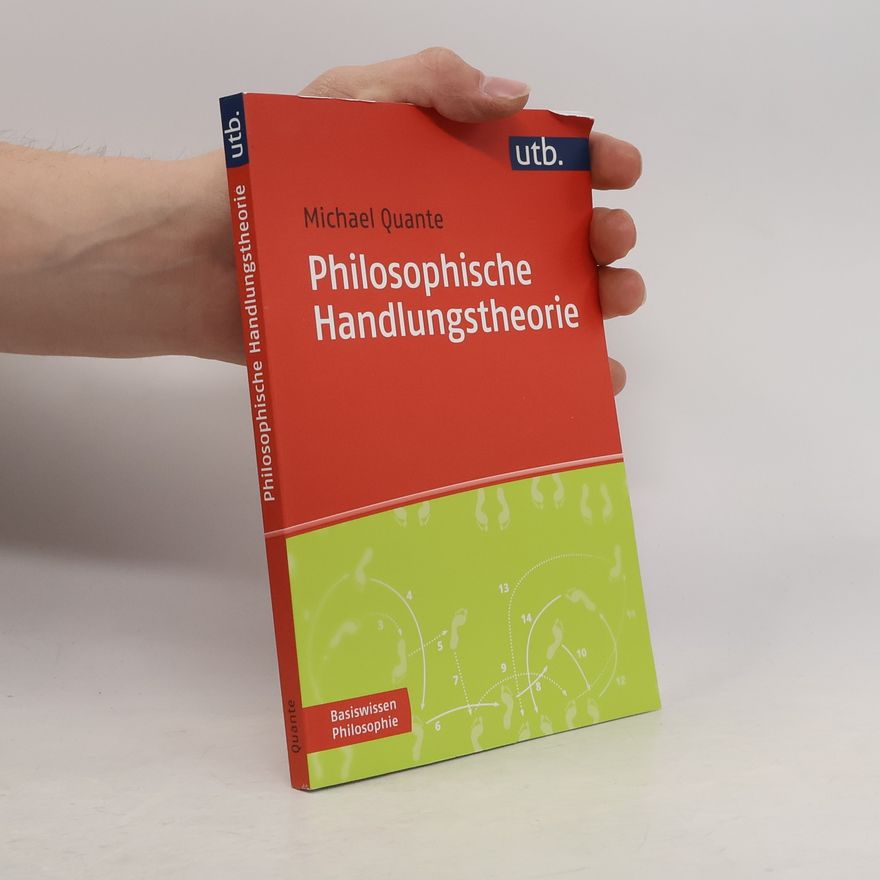 Michael Quante Basiswissen Philosophie: Philosophische Handlungstheorie
