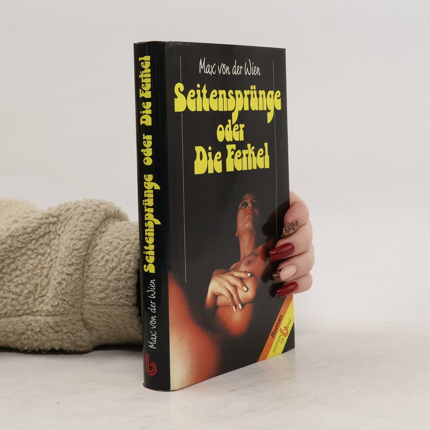 Max von der Wien Seitensprünge oder Die Ferkel