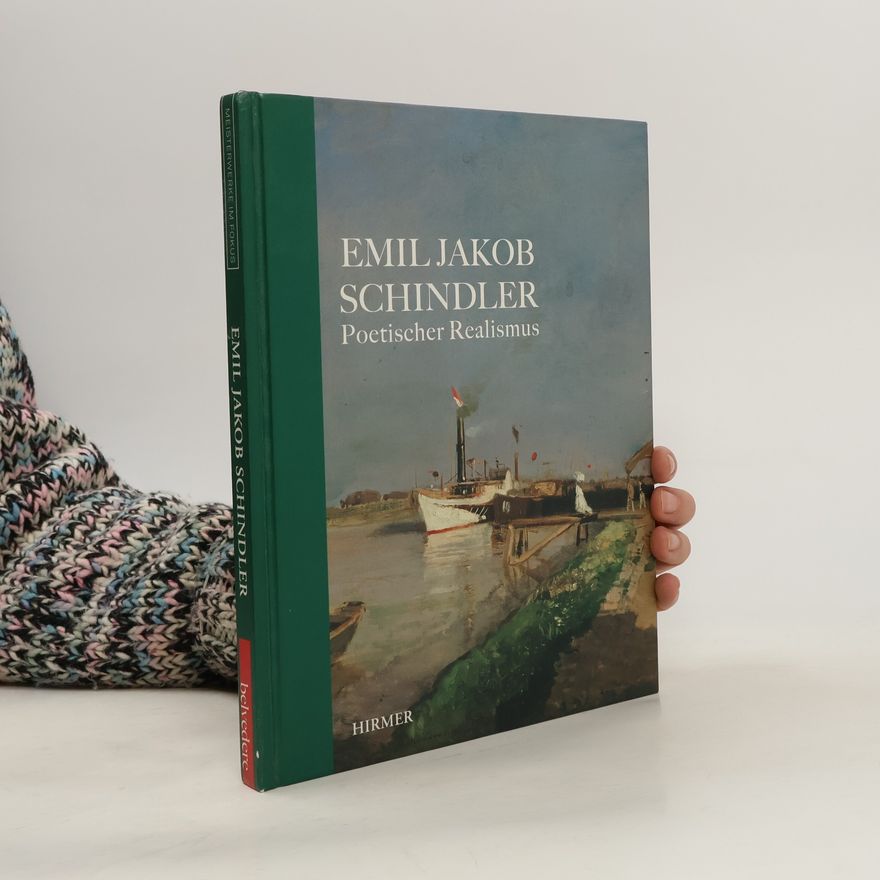 Emil Jakob Schindler Meisterwerke im Fokus: Emil Jakob Schindler