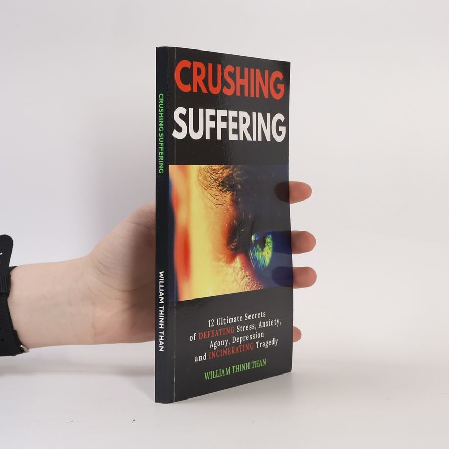 William Thinh Than Crushing Suffering