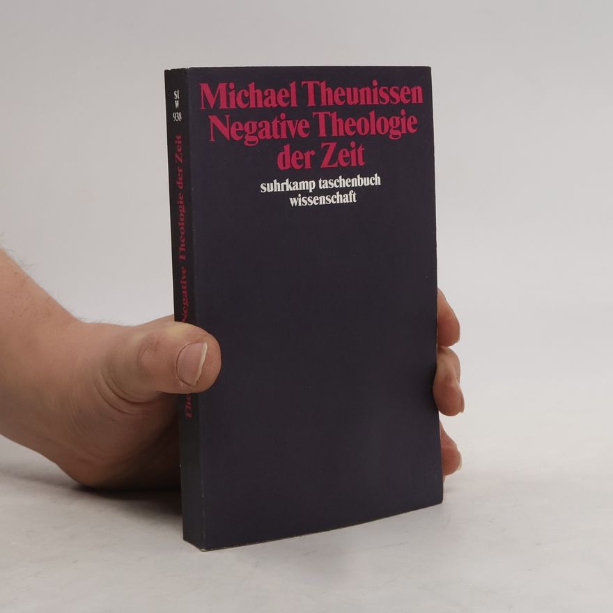 Michael Theunissen Negative Theologie der Zeit