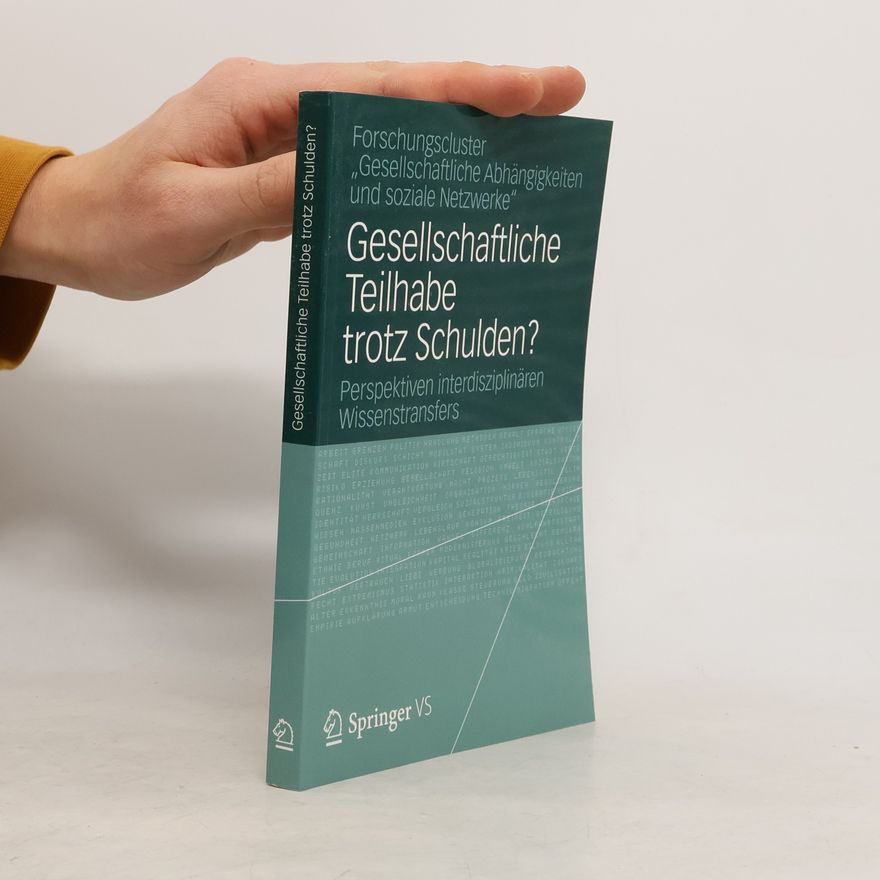 Forschungscluster „Gesellschaftliche Abhängigkeiten und soziale Netzwerke“ Gesellschaftliche Teilhabe trotz Schulden?