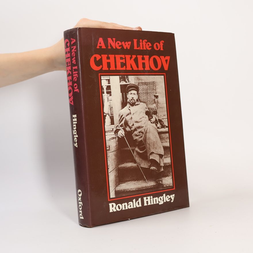 Ronald Hingley New Life of Anton Chekhov