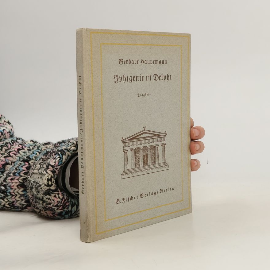 Gerhart Hauptmann Iphigenie in Delphi