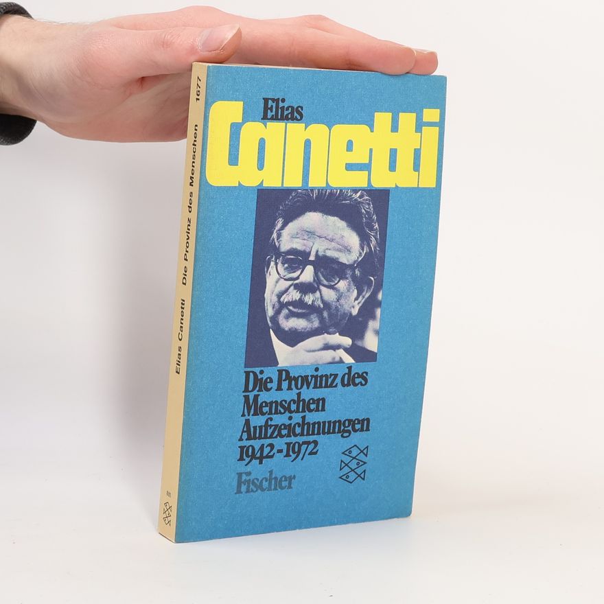 Elias Canetti Die Provinz des Menschen : Aufzeichnungen 1942-1972