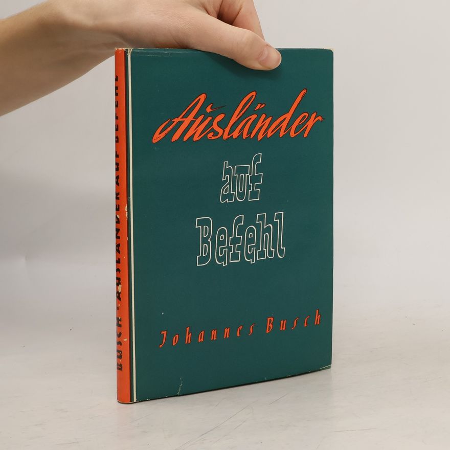 Johannes Busch Ausländer auf Befehl