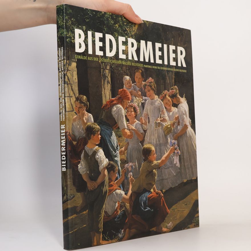 Kolektiv autorů Biedermeier. Gemälde aus der Österreichischen Galerie Belvedere