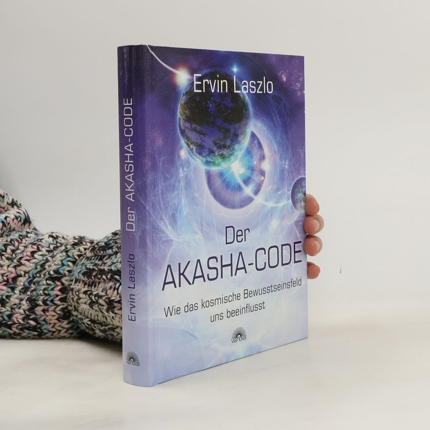 Ervin László Der Akasha-Code