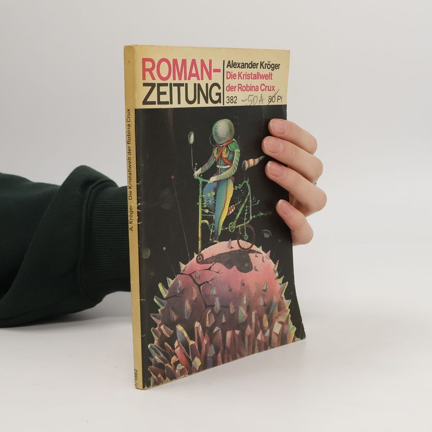 Alexander Kröger Die Kristallwelt der Robina Crux