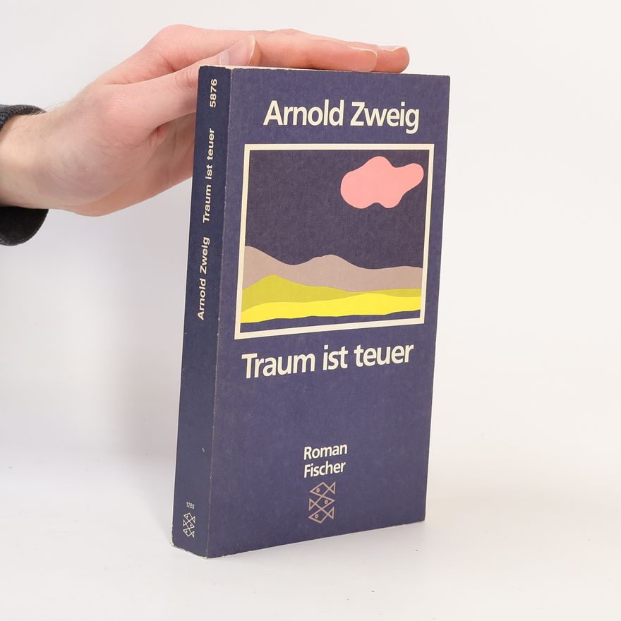 Arnold Zweig Traum ist teuer