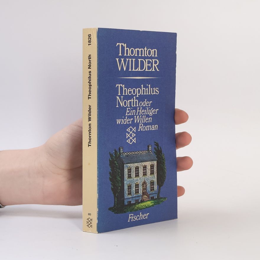 Thornton Wilder Theophilus North oder ein Heiliger wider willen