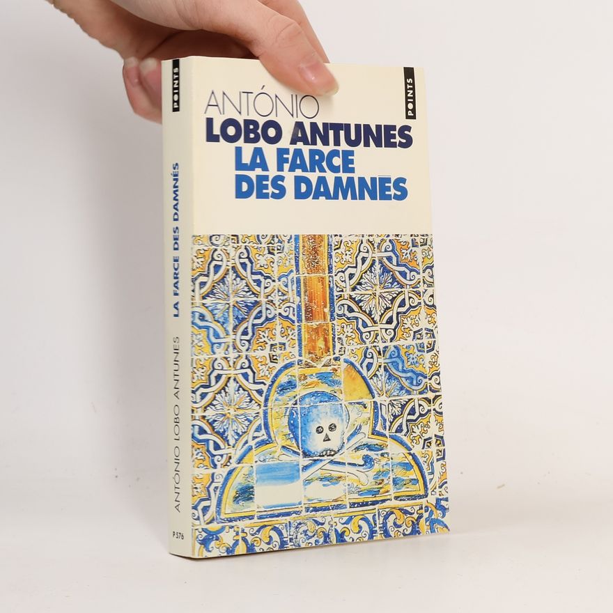 Antonio Lobo Antunes La farce des damnés