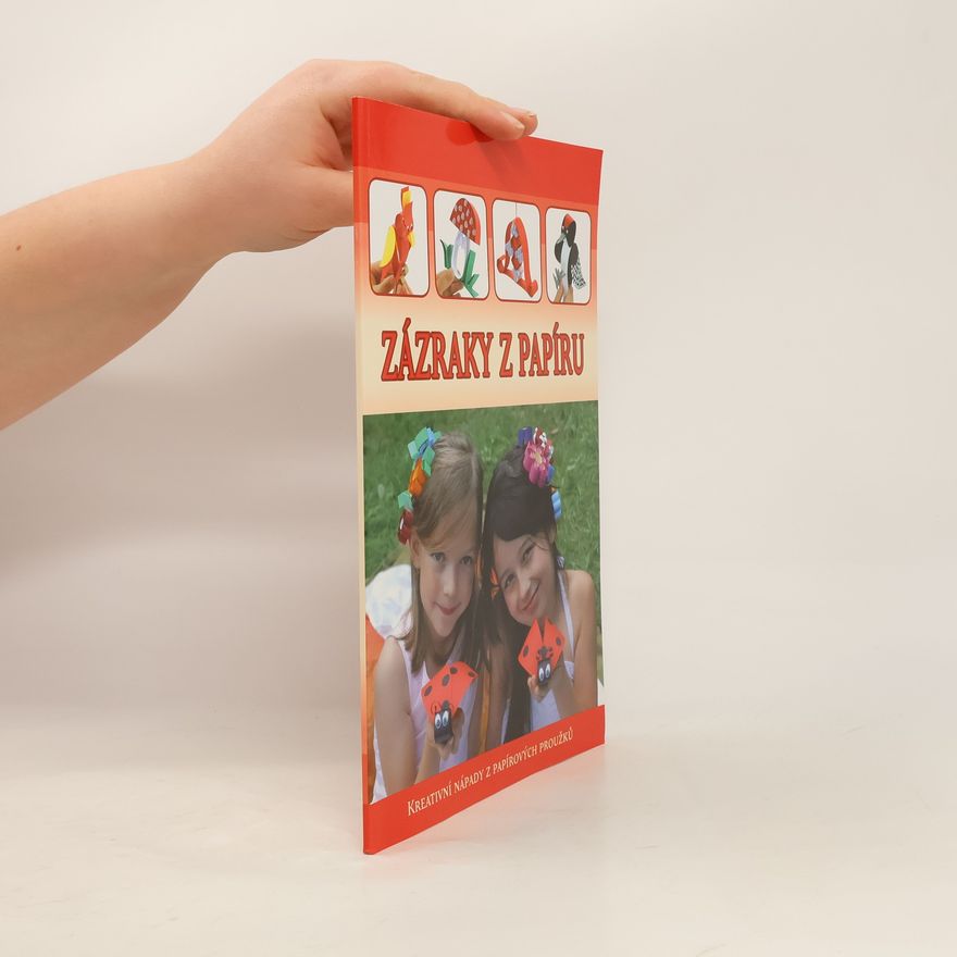Collectif d'auteurs Zázraky z papíru - Kreativní nápady z papírových proužků