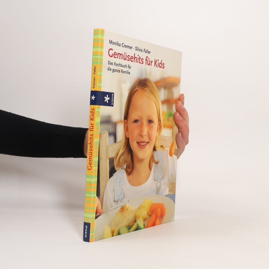 Silvia Faller Gemüsehits für Kids: Das Kochbuch für die ganze Familie