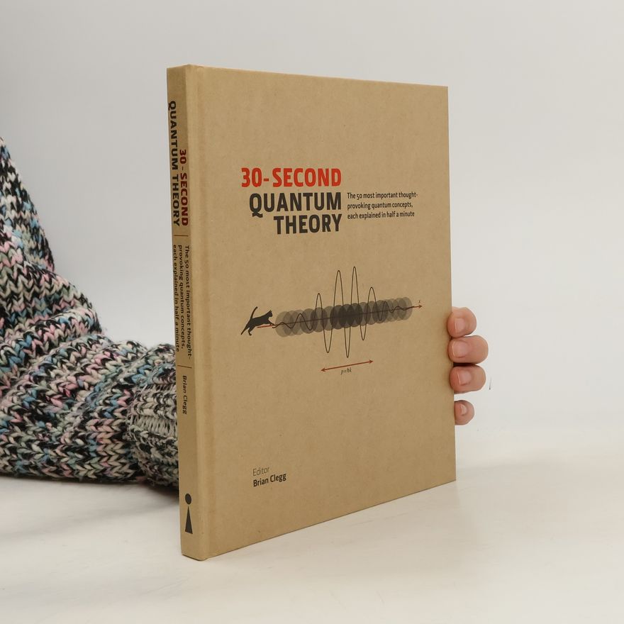 Brian Clegg 30-Second Quantum Theory
