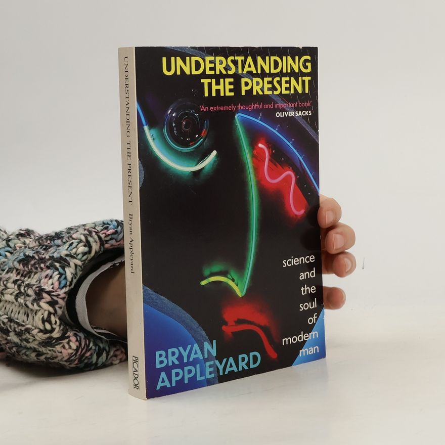 Bryan Appleyard Understanding the Present