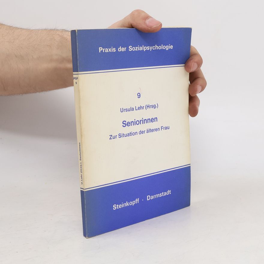 Ursula Lehr Praxis der Sozialpsychologie - 9: Seniorinnen