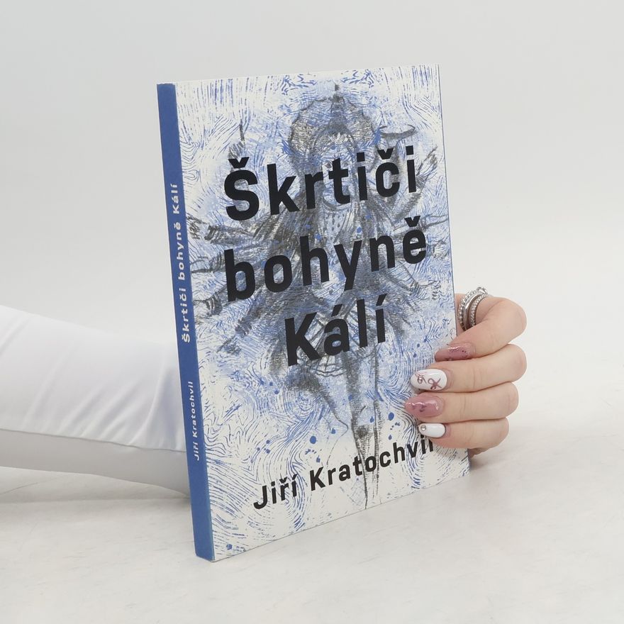 Jiří Kratochvil Škrtiči bohyně Kálí