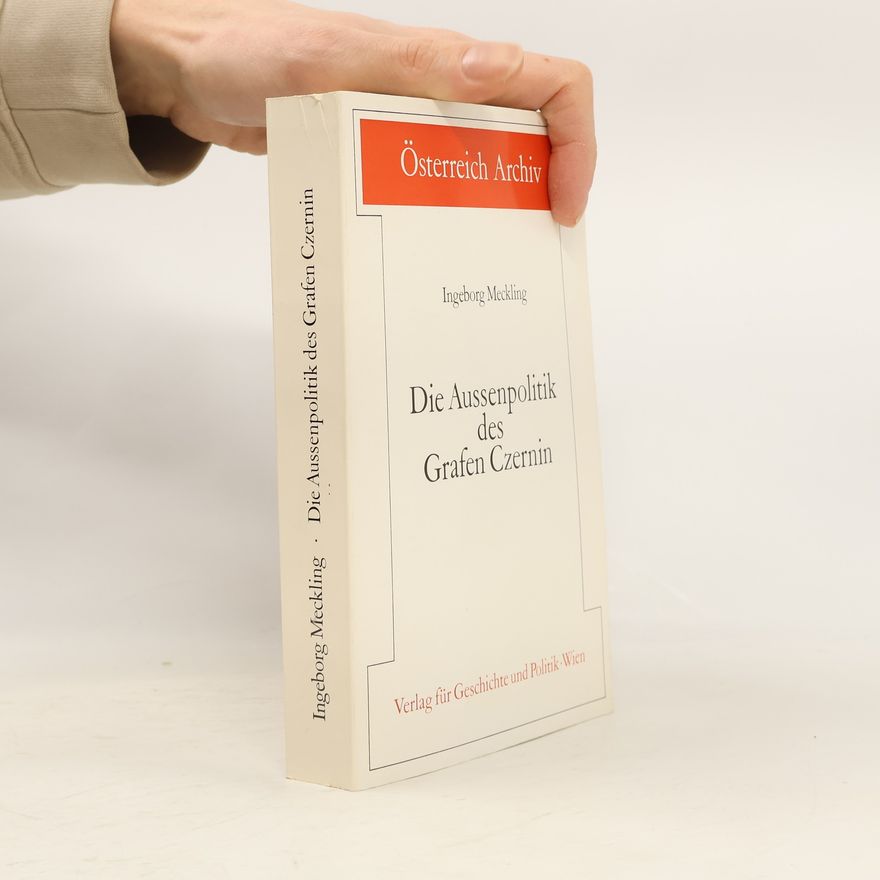 Ingeborg Meckling Die Aussenpolitik des Grafen Czernin