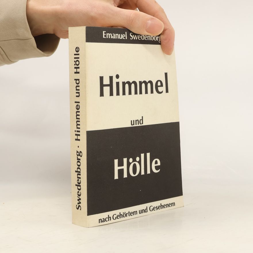 Emanuel Swedenborg Himmel und Hölle nach Gehörtem und Gesehenem