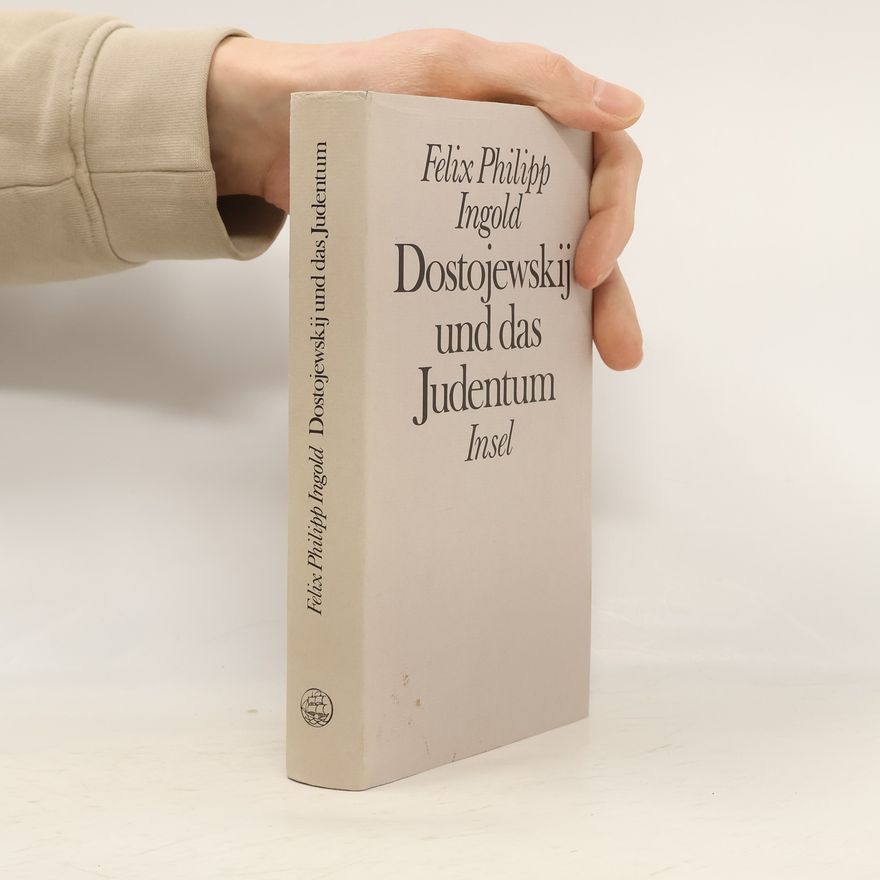 Felix Philipp Ingold Dostojewskij und das Judentum