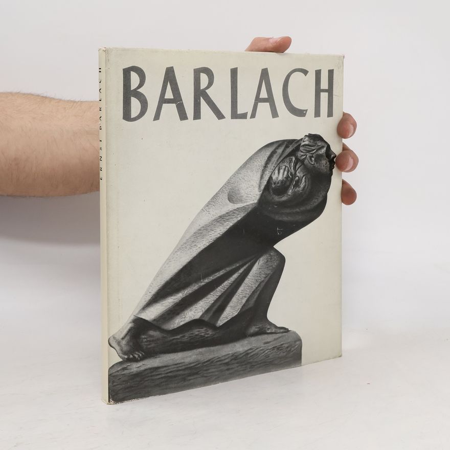 Carl Dietrich Carls Ernst Barlach. Das Plastische, Graphische und Dichterische Werk