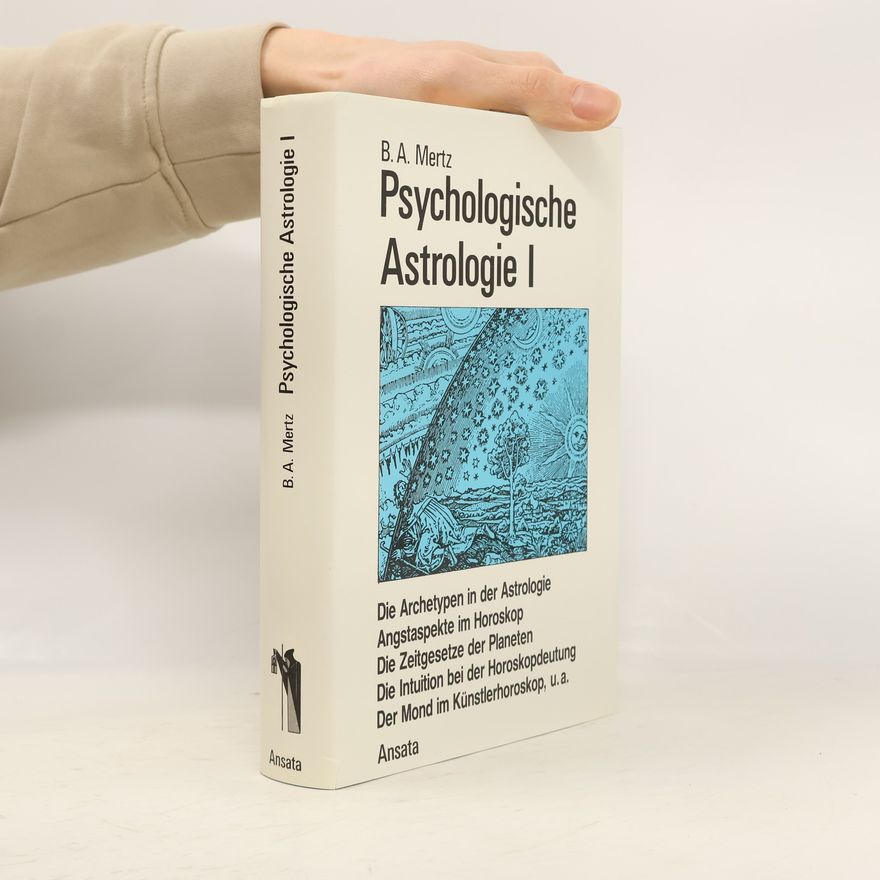 B.A. Mertz  Psychologische Astrologie I. Theoretische Grundlagen und praktische Anwendung