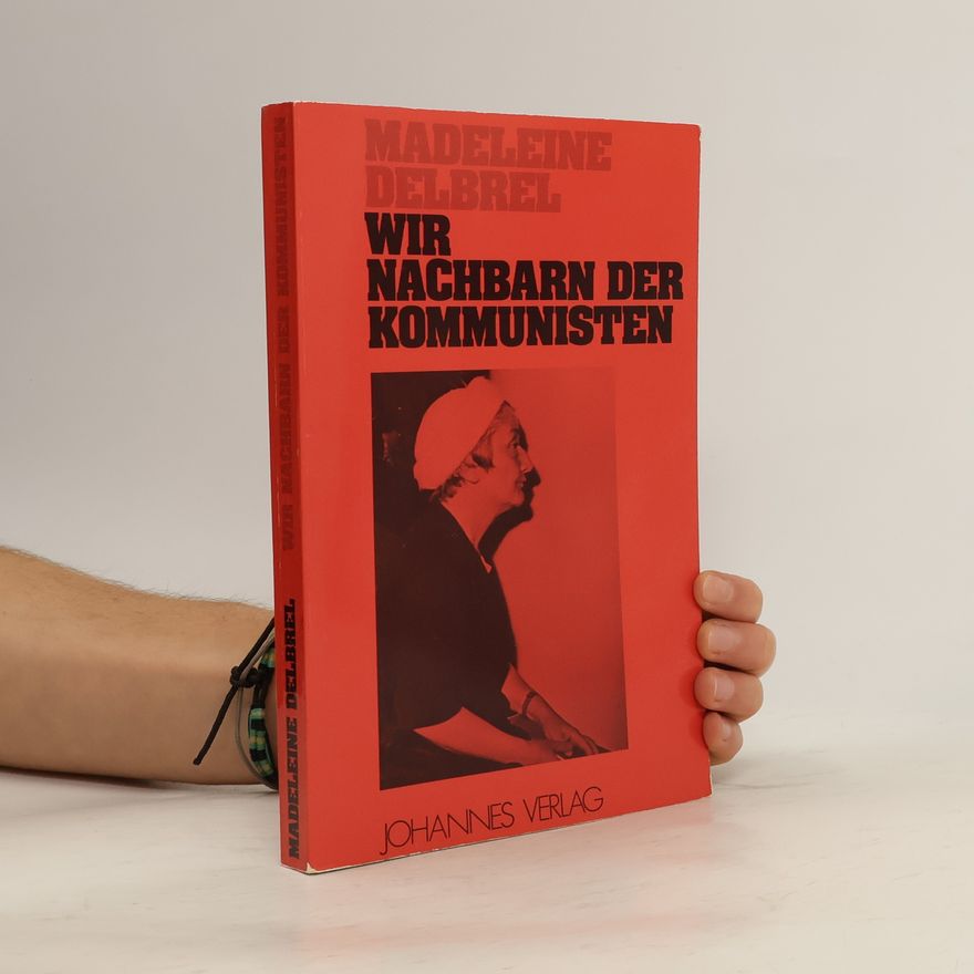 Madeleine Delbrêl Wir Nachbarn der Kommunisten