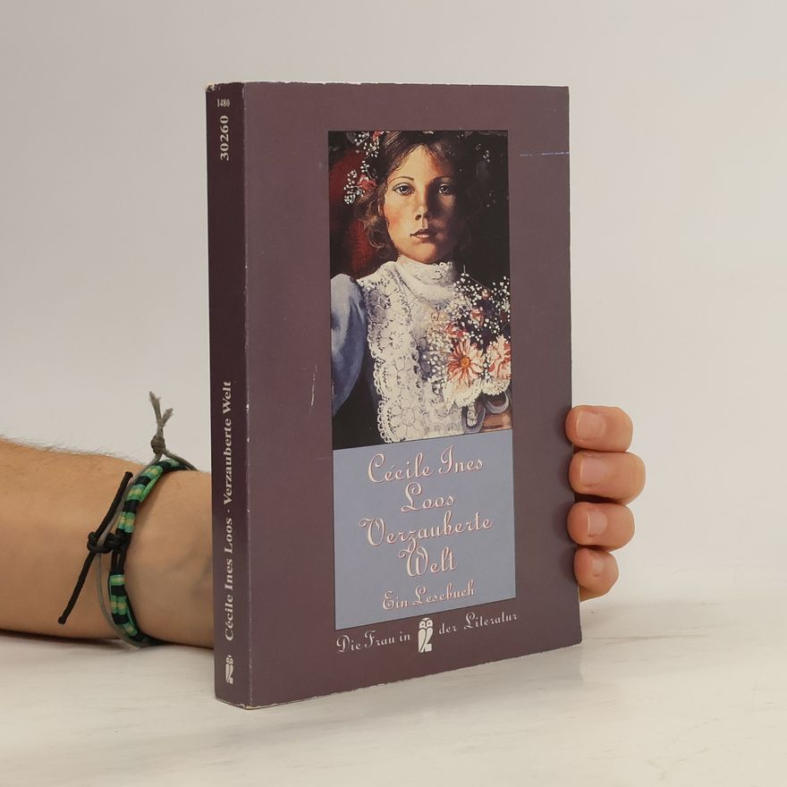 Cécile Ines Loos Verzauberte Welt. Ein Lesebuch.