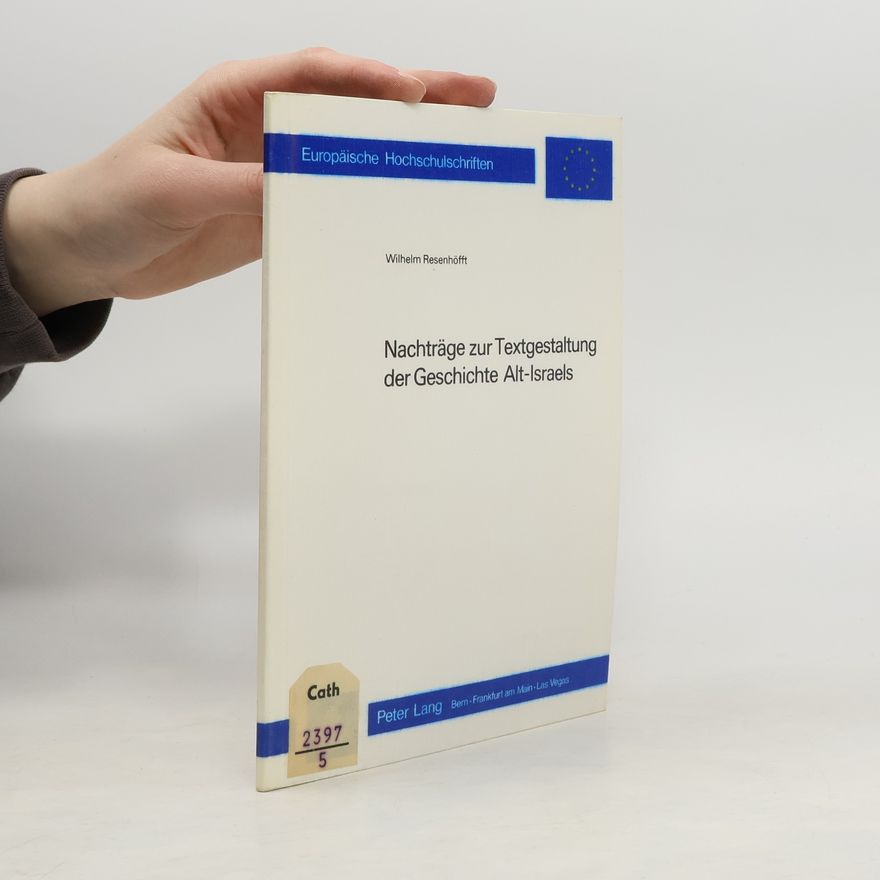 Wilhelm Resenhöfft Europäische Hochschulschriften - 84: Nachträge zur Textgestaltung der Geschichte Alt-Israels