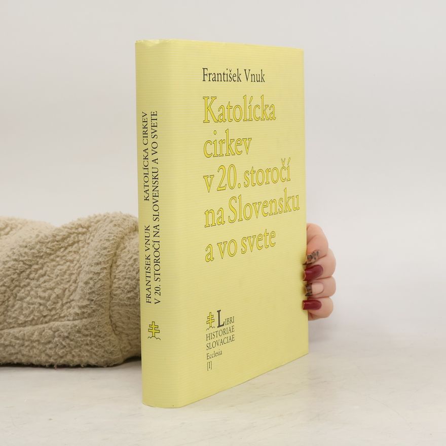 František Vnuk Katolícka cirkev v 20. storočí na Slovensku a vo svete