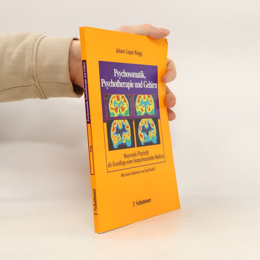 Johann Caspar Rüegg Psychosomatik, Psychotherapie und Gehirn
