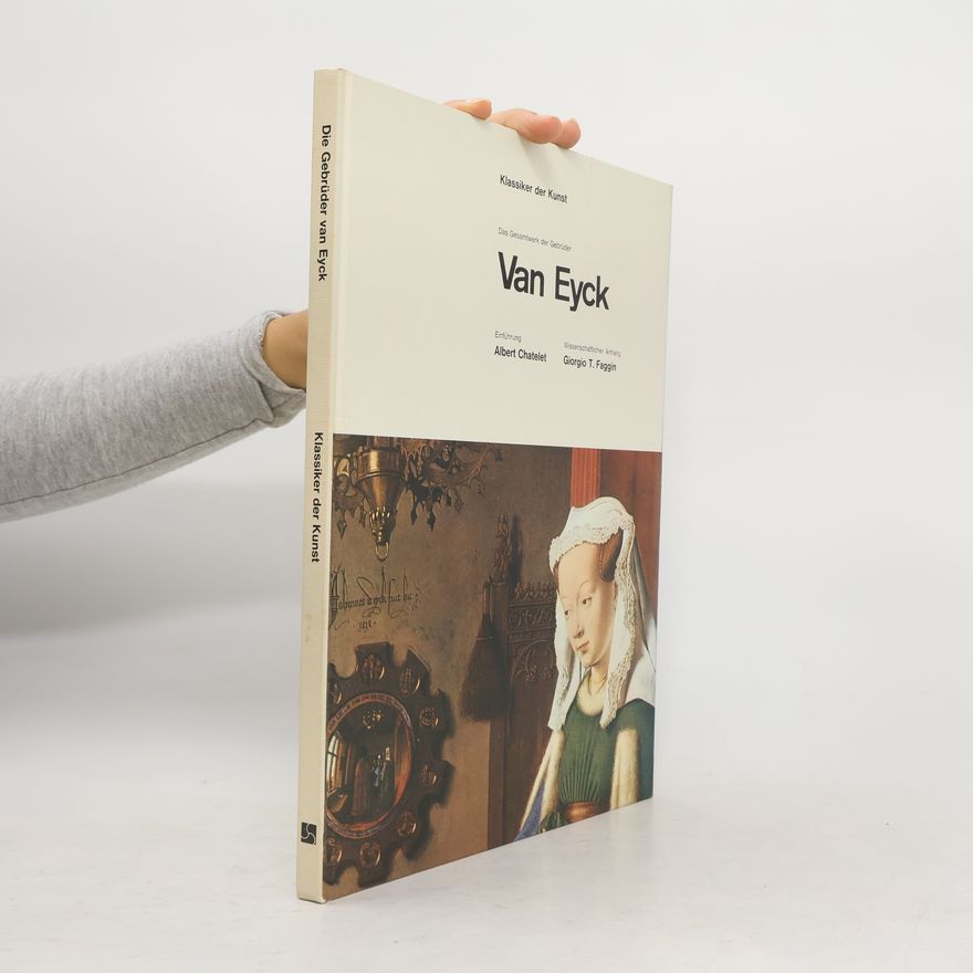 Giorgio T. Faggin Das Gesamtwerk der Gebrüder Van Eyck