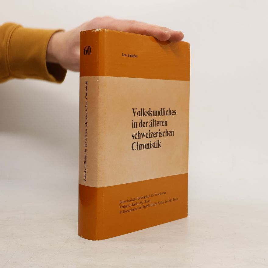Leo Zehnder Volkskundliches in der älteren schweizerischen Chronistik