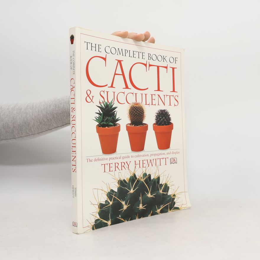 Terry Hewitt The complete book of cacti & succulents