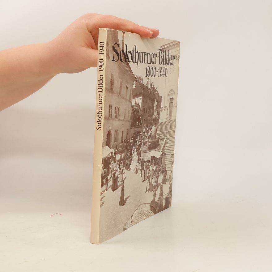 Werner Adam Solothurner Bilder 1900 - 1940