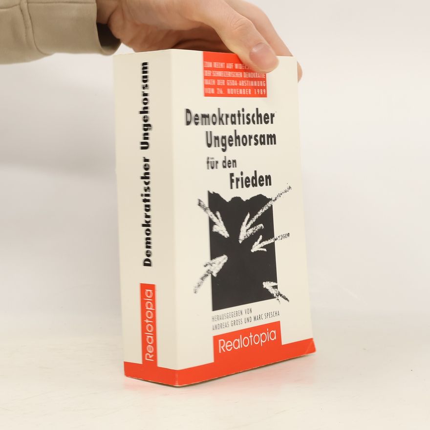 Marc Spescha Demokratischer Ungehorsam für den Frieden. Zum Recht auf Widerstand in der schweizerischen Demokratie nach der GSOA-Abstimmung vom 26. November 1989