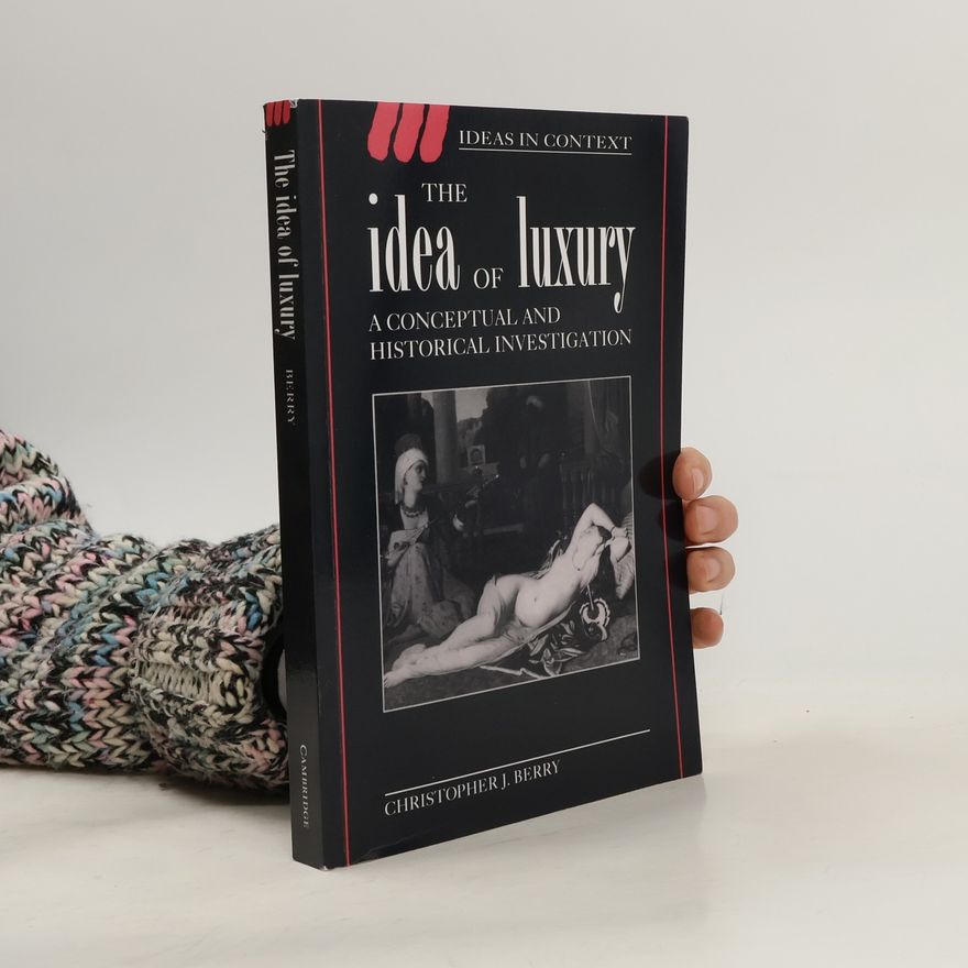 Christopher J Berry The Idea of Luxury