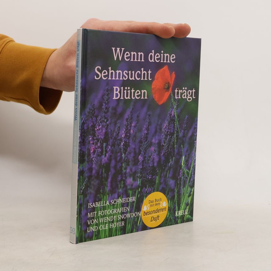 Isabella Schneider Wenn deine Sehnsucht Blüten trägt