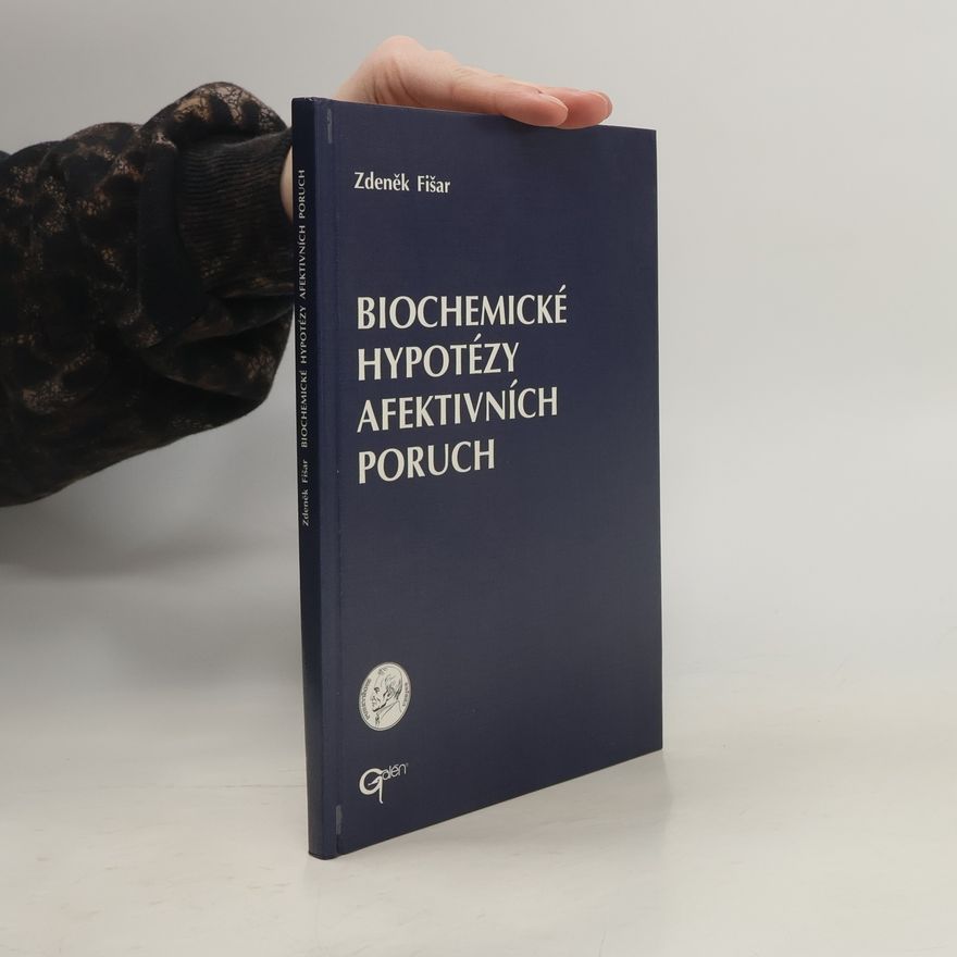 Zdeněk Fišar Biochemické hypotézy afektivních poruch
