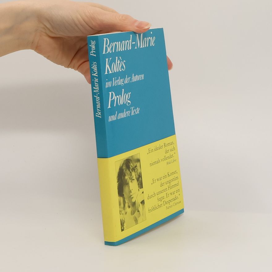 Bernard-Marie Koltès Prolog und andere Texte