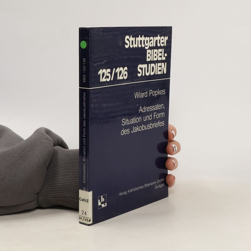 Wiard Popkes Stuttgarter Bibel-Studien - 125/126: Adressaten, Situation und Form des Jakobusbriefes