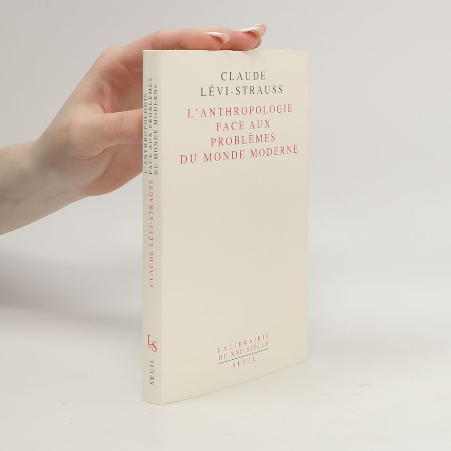 Claude Lévi-Strauss L'anthropologie face aux problèmes du monde moderne
