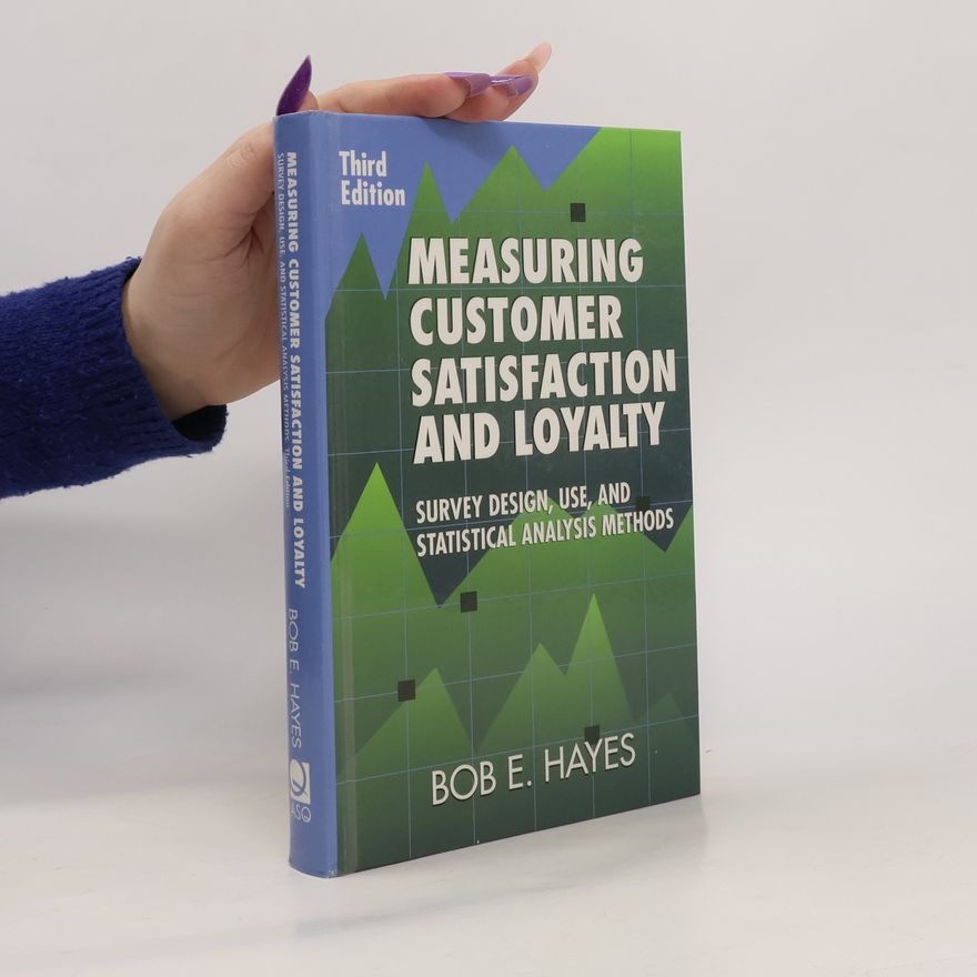 Bob E. Hayes Measuring Customer Satisfaction and Loyalty