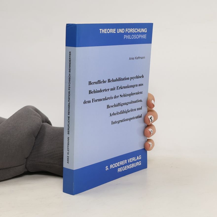 Anke L. Kleffmann Berufliche Rehabilitation psychisch Behinderter mit Erkrankungen aus dem Formenkreis der Schizophrenien