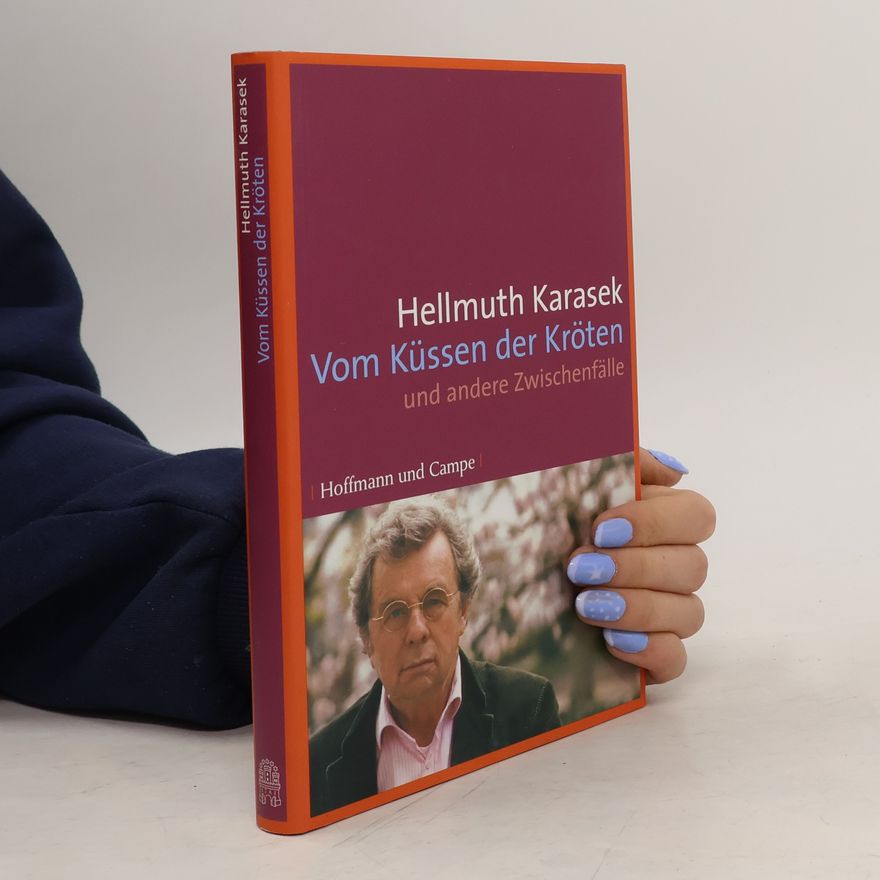Hellmuth Karasek Vom Küssen der Kröten und andere Zwischenfälle